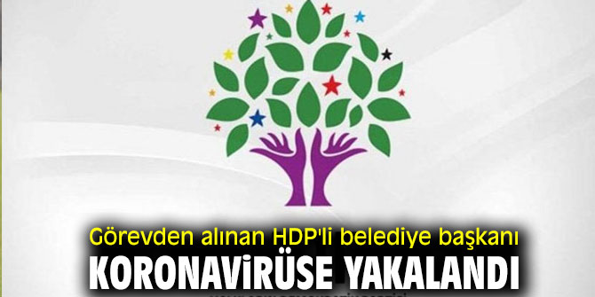 HDP'li belediye başkanı koronavirüse yakalandı