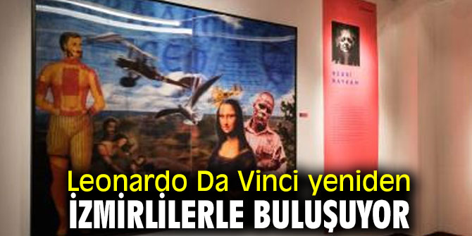 Leonardo Da Vinci yeniden İzmirlilerle!
