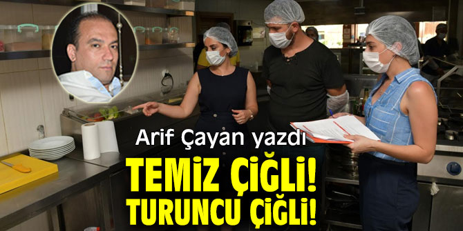 TEMİZ ÇİĞLİ! TURUNCU ÇİĞLİ!