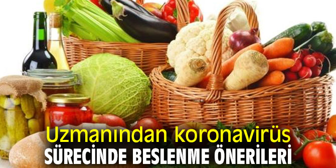 Uzmanından koronavirüs sürecinde beslenme önerileri
