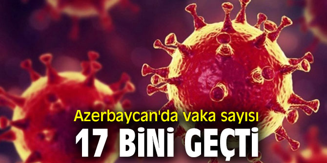 Azerbaycan'da vaka sayısı artıyor!