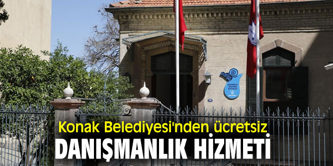 Konak Belediyesi'nden ücretsiz danışmanlık hizmeti