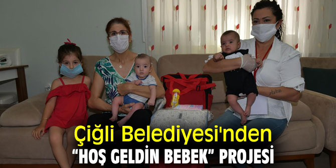 Çiğli Belediyesi'nden “Hoş geldin bebek” projesi