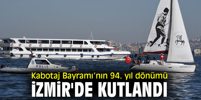 Kabotaj Bayramı’nın 94. yıl dönümü İzmir'de kutlandı