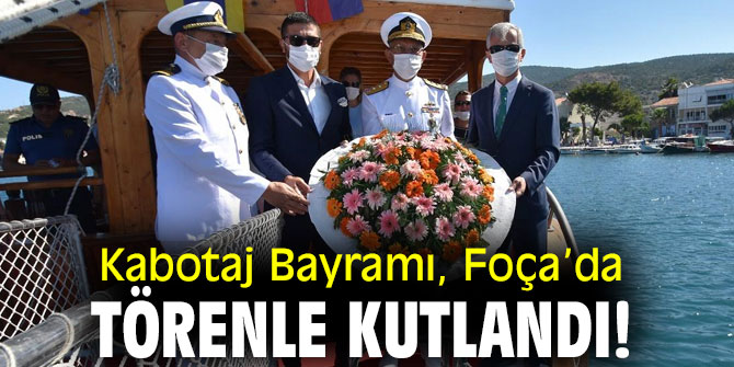 Kabotaj Bayramı, Foça’da törenle kutlandı!