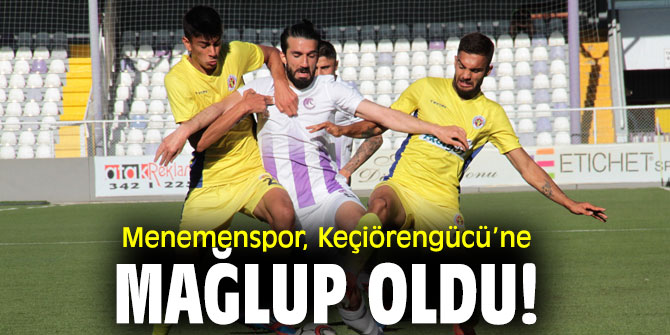 Menemen, Keçiörengücü’ne mağlup oldu!