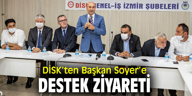 DİSK Genel İş Sendikası'ndan Başkan Soyer’e destek ziyareti