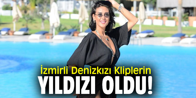 İzmirli Denizkızı Kliplerin Yıldızı Oldu!