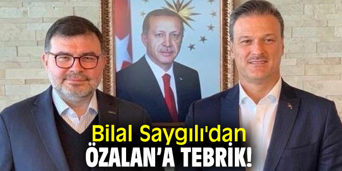 Bilal Saygılı'dan Özalan’a tebrik!