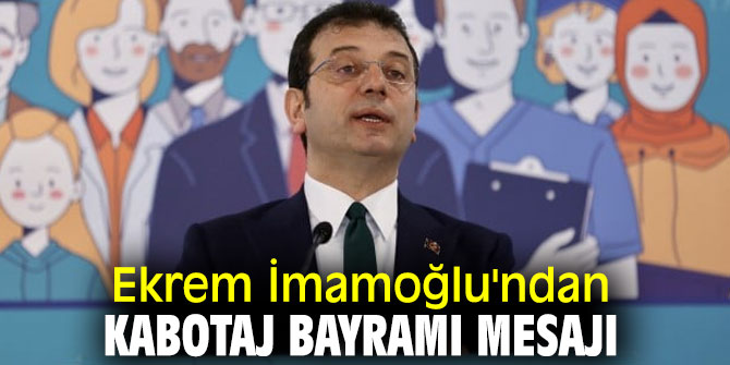 Ekrem İmamoğlu'ndan Kabotaj Bayramı mesajı