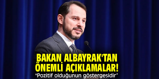 Bakan Albayrak'tan önemli açıklamalar! "Pozitif olduğunun göstergesidir”