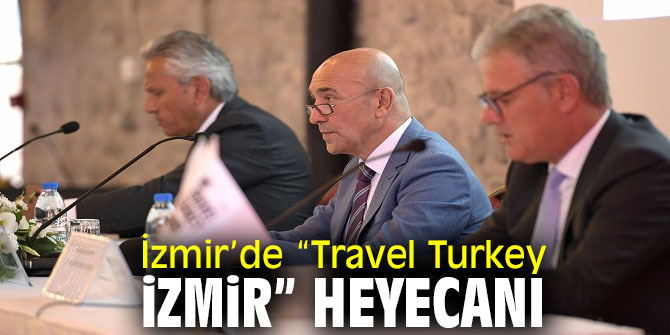 İzmir’de “Travel Turkey İzmir” heyecanı