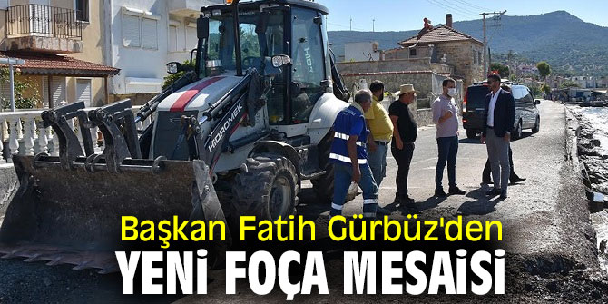 Başkan Fatih Gürbüz'den Yeni Foça mesaisi