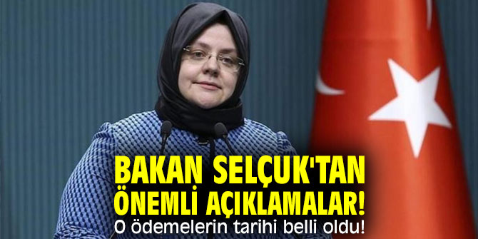 Bakan Selçuk'tan önemli açıklamalar! O ödemelerin tarihi belli oldu!