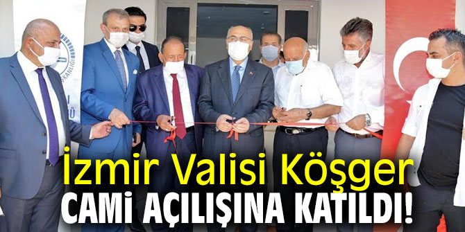 İzmir Valisi Köşger Cami Açılışına Katıldı!