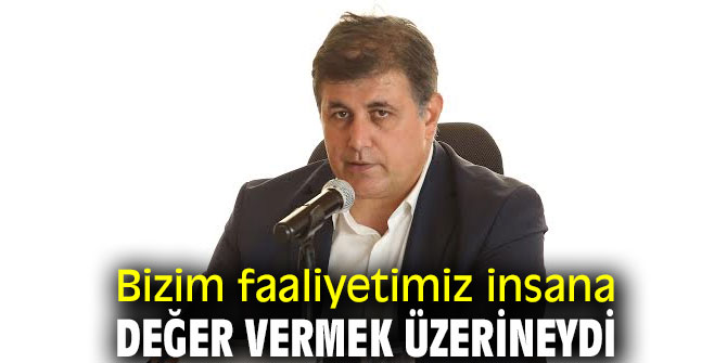 Bizim faaliyetimiz insana değer vermek üzerineydi