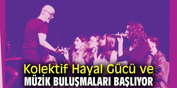 Büyükşehir'den Kolektif Hayal Gücü ve Müzik Buluşmaları!