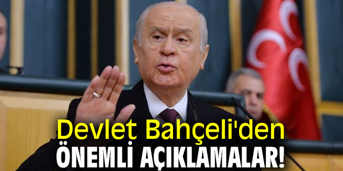 Devlet Bahçeli'den önemli açıklamalar!