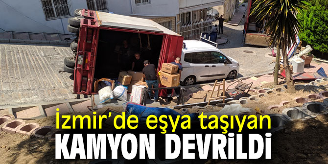 İzmir’de feci kaza! Eşya taşıyan kamyon devrildi
