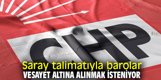 Saray talimatıyla barolar vesayet altına alınmak isteniyor