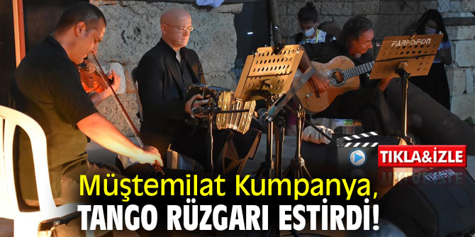 Müştemilat Kumpanya, Tango Rüzgarı estirdi!