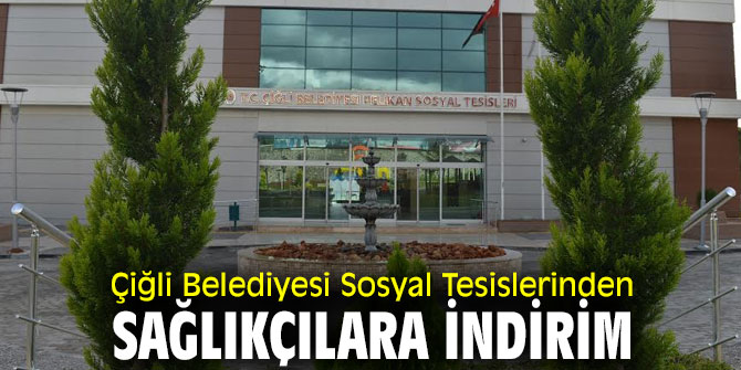 Çiğli Belediyesi Sosyal Tesislerinden Sağlıkçılara İndirim 