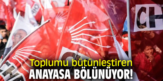 Toplumu bütünleştiren anayasa bölünüyor!