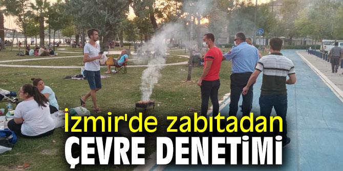 İzmir'de zabıtadan çevre denetimi