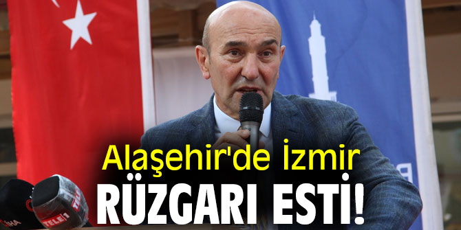 Alaşehir'de İzmir rüzgarı esti!