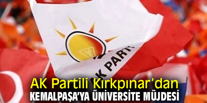 AK Partili Kırkpınar’dan Kemalpaşa’ya Üniversite Müjdesi