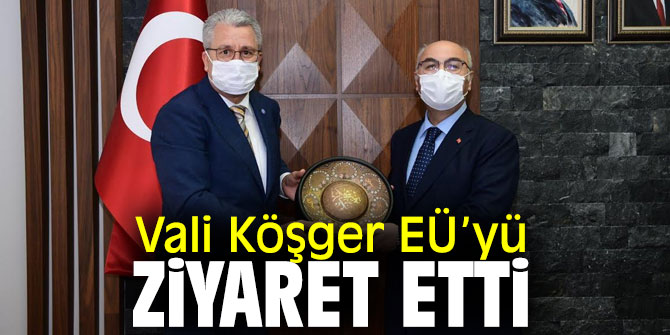 Vali Köşger EÜ’yü ziyaret etti