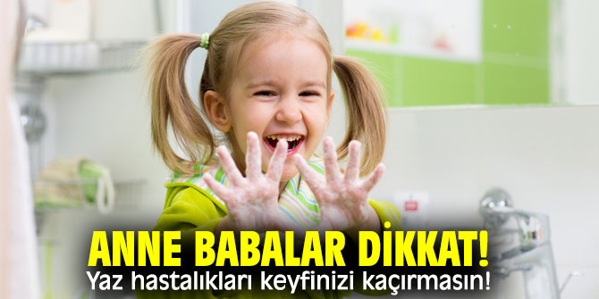 Dikkat!  Yaz hastalıkları keyfinizi kaçırmasın!