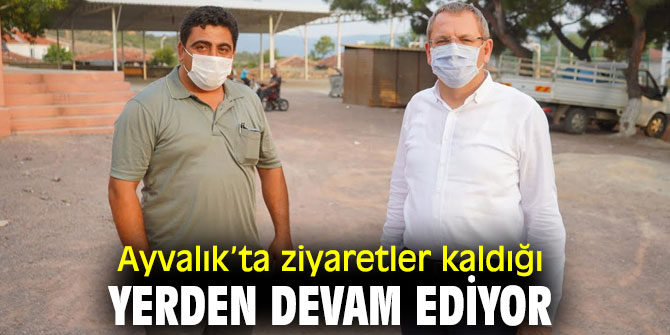 Ayvalık’ta ziyaretler kaldığı yerden devam ediyor