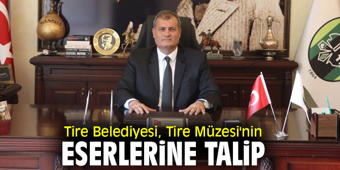 Tire Belediyesi, tarihi eserlere talip oldu!