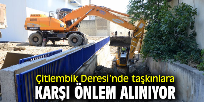 Çitlembik Deresi’nde önlemler alınıyor