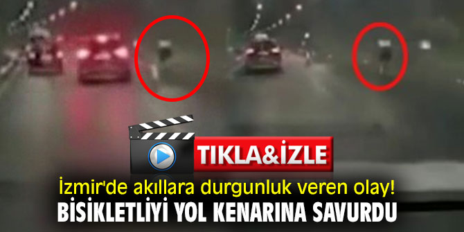 İzmir'de akıllara durgunluk veren olay! Bisikletliyi yol kenarına savurdu