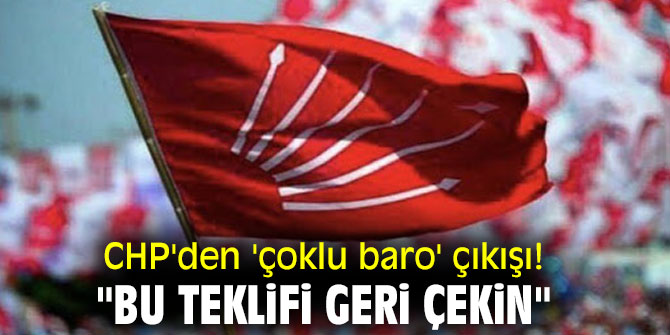CHP'den 'çoklu baro' çıkışı! "Bu teklifi geri çekin"