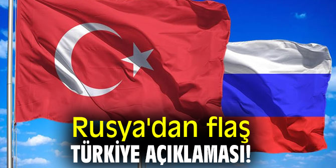 Rusya'dan flaş Türkiye açıklaması!