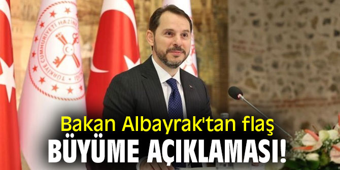 Bakan Albayrak'tan flaş büyüme açıklaması!