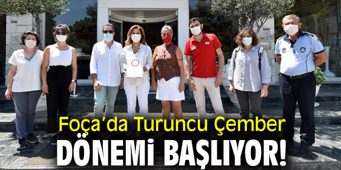 Foça’da Turuncu Çember dönemi  başlıyor!