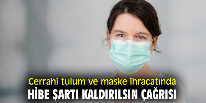 EİB'den Cerrahi tulum ve maske ihracatında hibe şartı kaldırılsın çağrısı