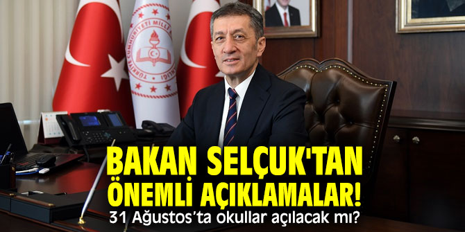 Bakan Selçuk'tan önemli açıklamalar! 31 Ağustos’ta okullar açılacak mı?