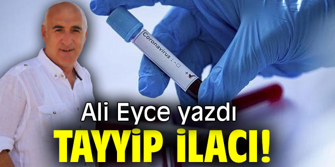 TAYYİP İLACI!