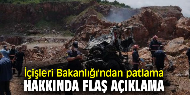 İçişleri Bakanlığı'ndan patlama hakkında flaş açıklama