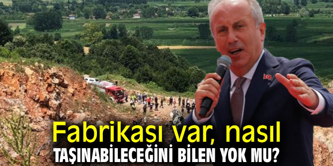 Fabrikası var, nasıl taşınabileceğini bilen yok mu?