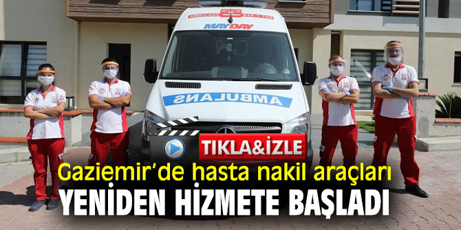 Gaziemir’de hasta nakil araçları yeniden hizmete başladı