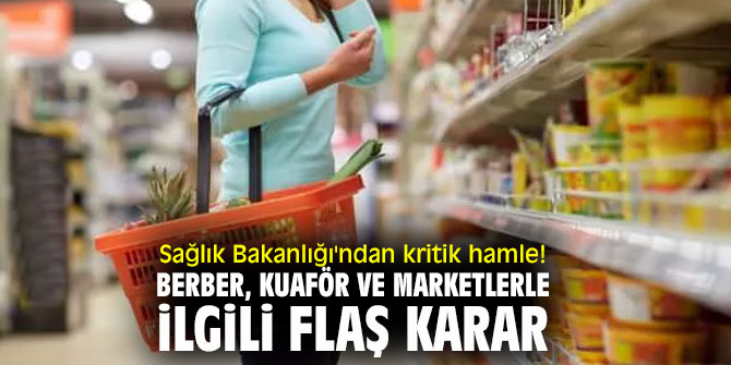 Sağlık Bakanlığı'ndan kritik hamle! Berber, kuaför ve marketlerle ilgili alınan tedbirler güncellendi