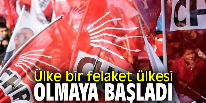 Ülke bir felaket ülkesi olmaya başladı!