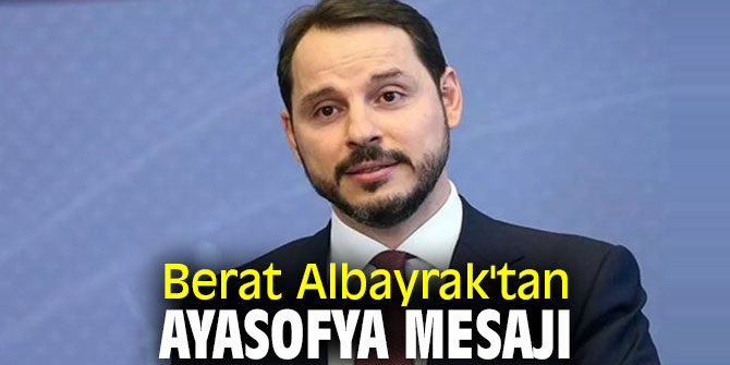 Bakan Albayrak'tan Ayasofya mesajı!