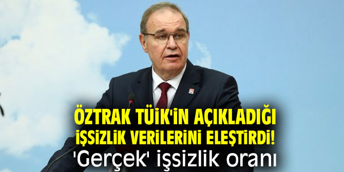 CHP Sözcüsü Öztrak, 'Gerçek' işsizlik oranı...